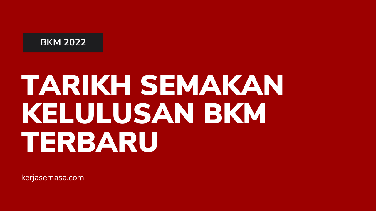 Tarikh Semakan Kelulusan BKM Terbaru